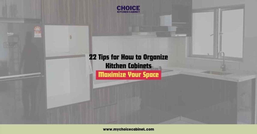 22 Tips for How to Organize Kitchen Cabinets: Maximize Your Space